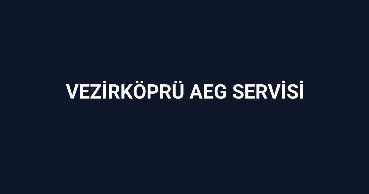 Vezirköprü Aeg Servisi